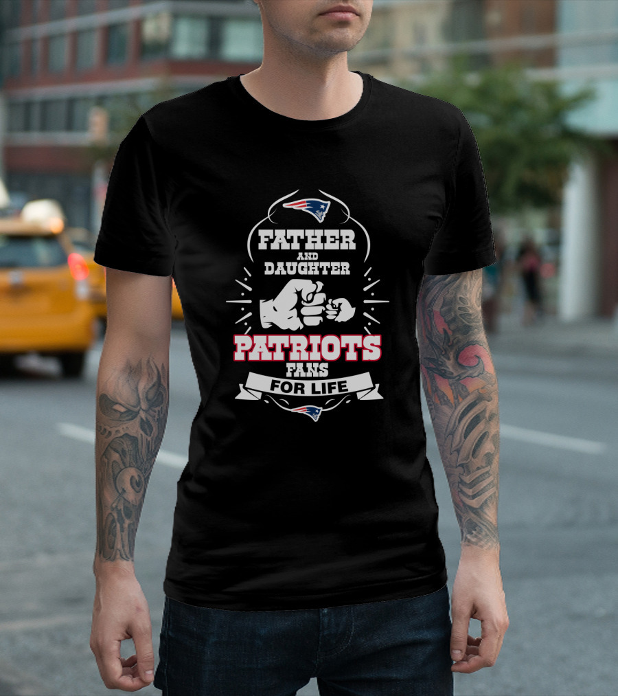 Father And Daughter New England Patriots Fans For Life T-Shirt