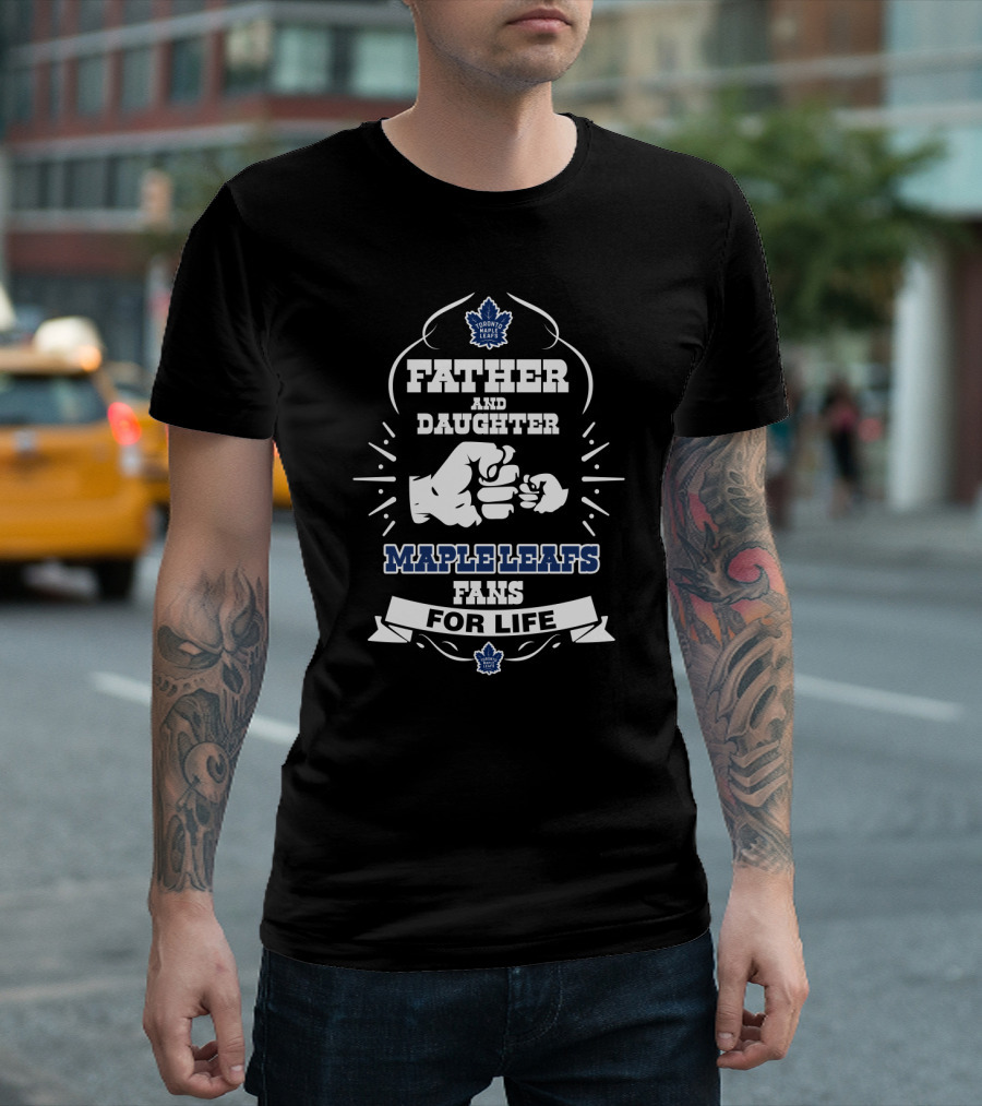 Father and Daughter Maple Leafs Fans for Life Toronto T-Shirt