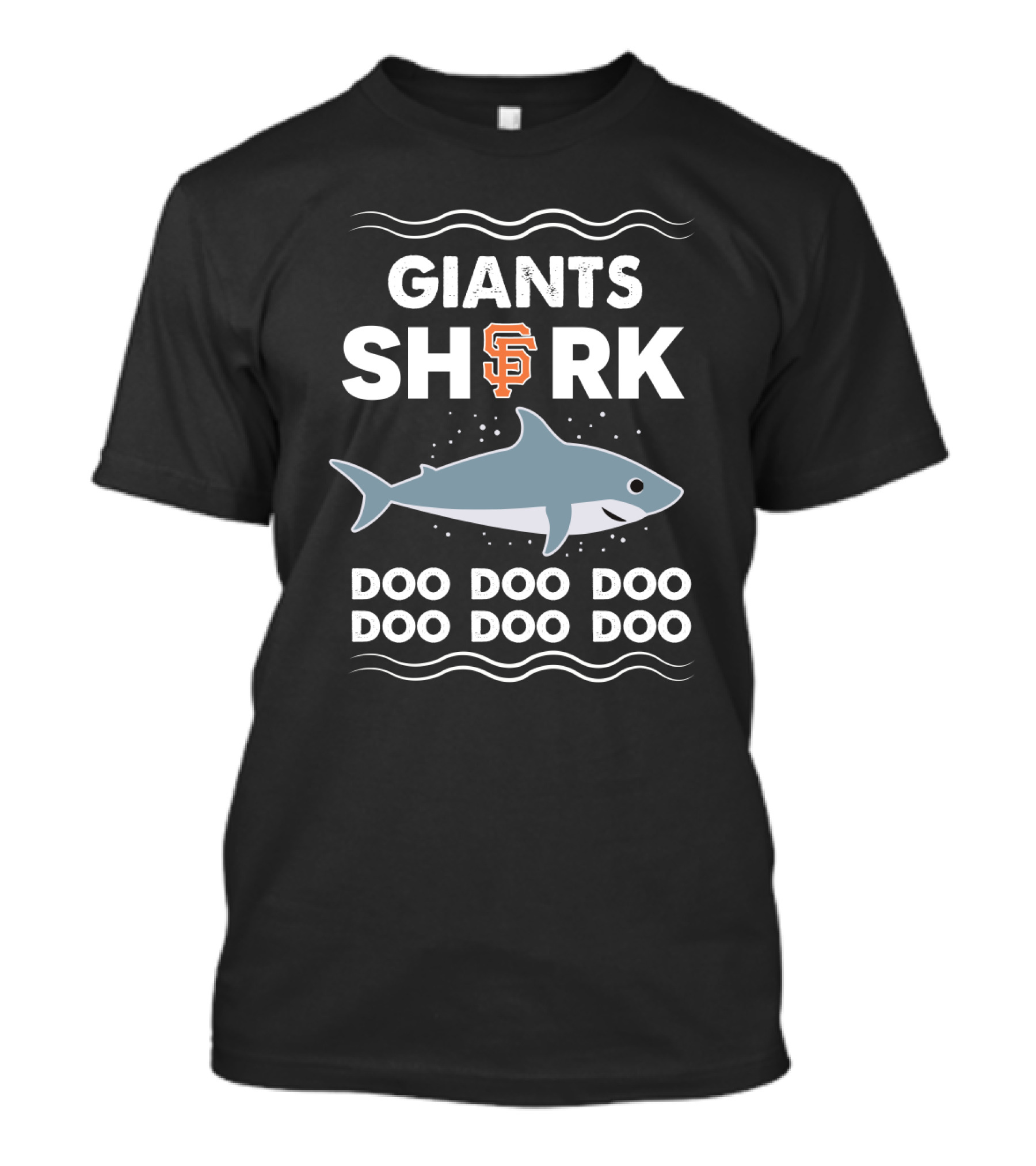 Giants Shark San Francisco Sf Doo Doo Doo Doo Doo Doo T-Shirt