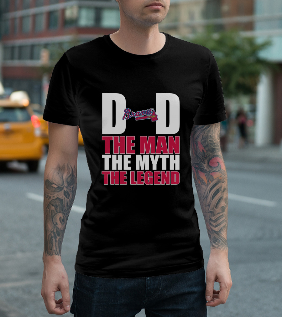 Atlanta Braves Dad The Man The Myth The Legend Braves Logo Iconic Recognition T-Shirt
