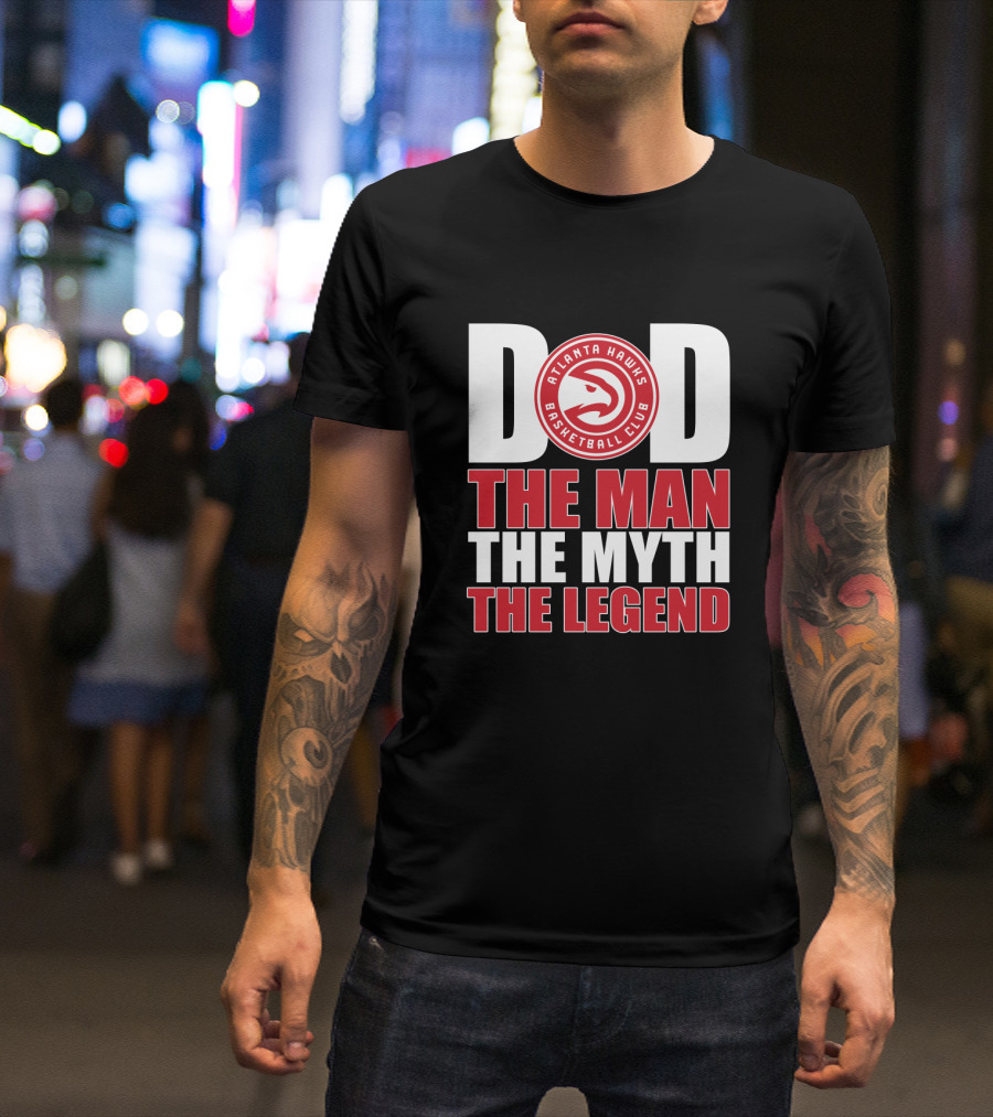 Atlanta Hawks Basketball Club Dad The Man The Myth The Legend T-Shirt