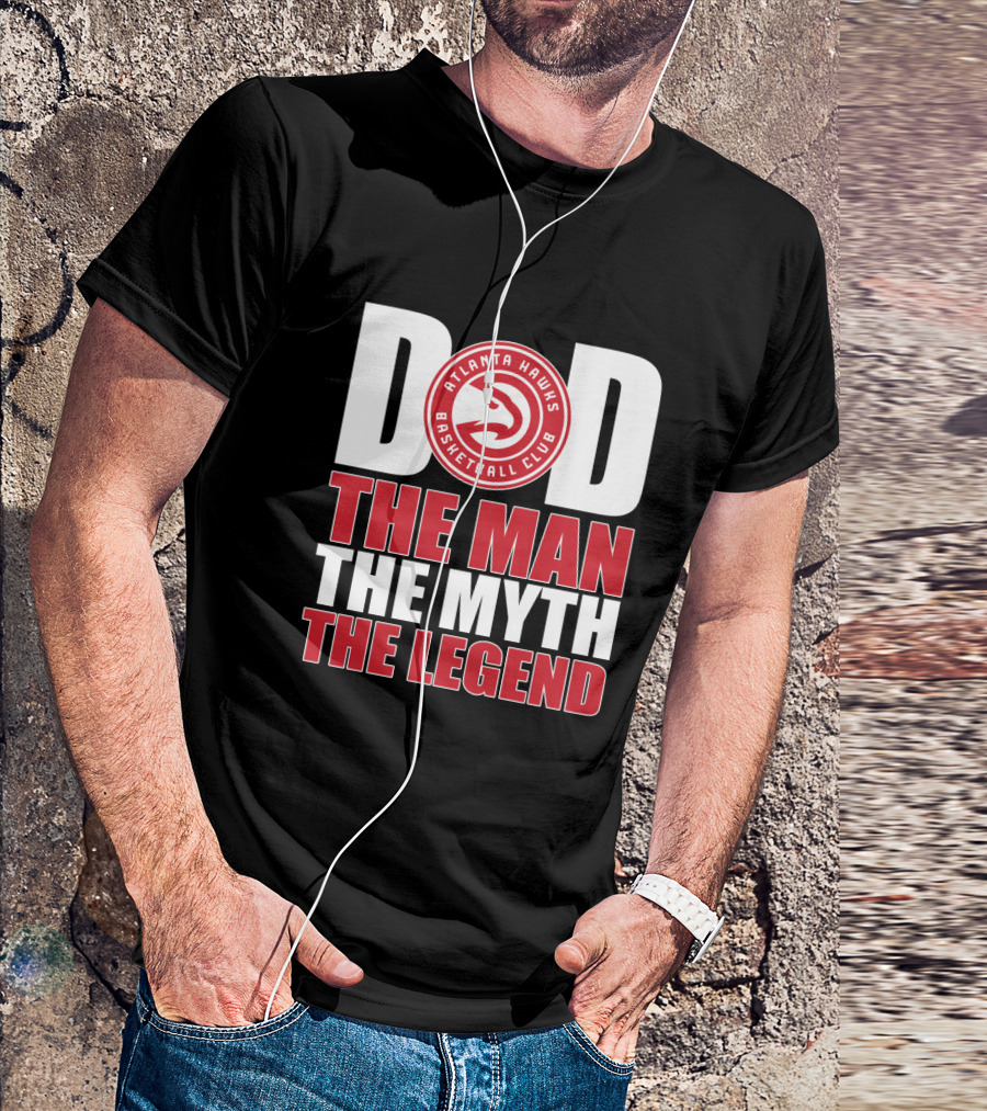Atlanta Hawks Basketball Club Dad The Man The Myth The Legend T-Shirt