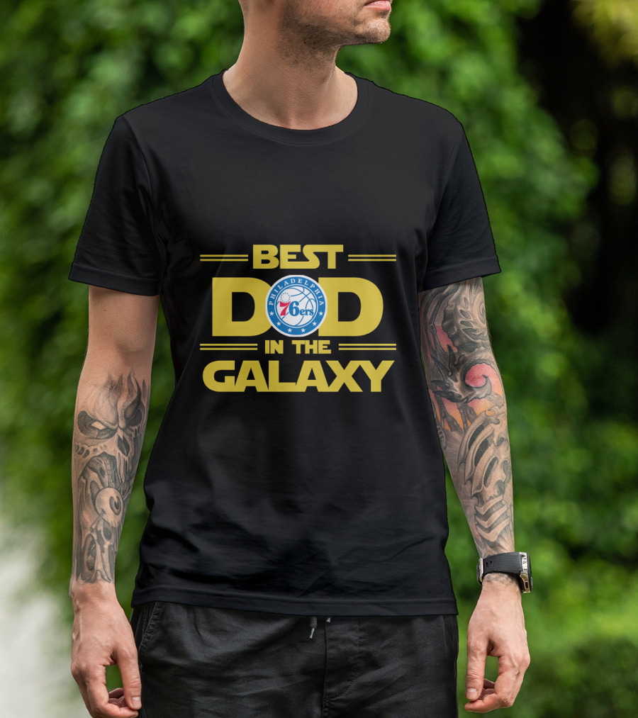 Best Philadelphia 76ers Dad In The Galaxy Basketball Fan Tribute T-Shirt