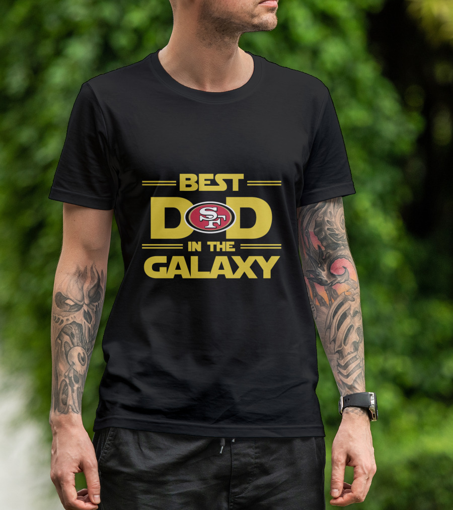Best Dad San Francisco 49ers In The Galaxy T-Shirt