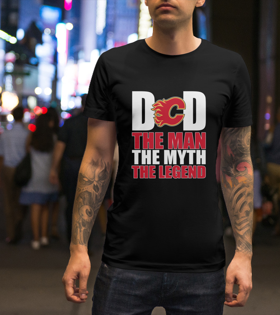 Calgary Flames Dad The Man The Myth The Legend T-Shirt