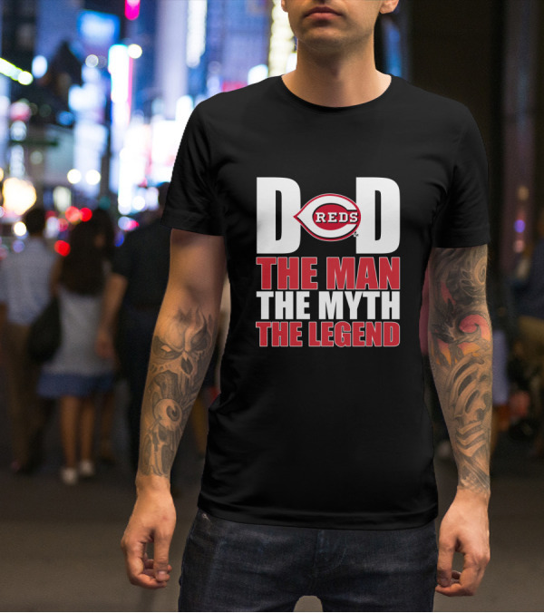 Cincinnati Reds Dad The Man The Myth The Legend T-Shirt