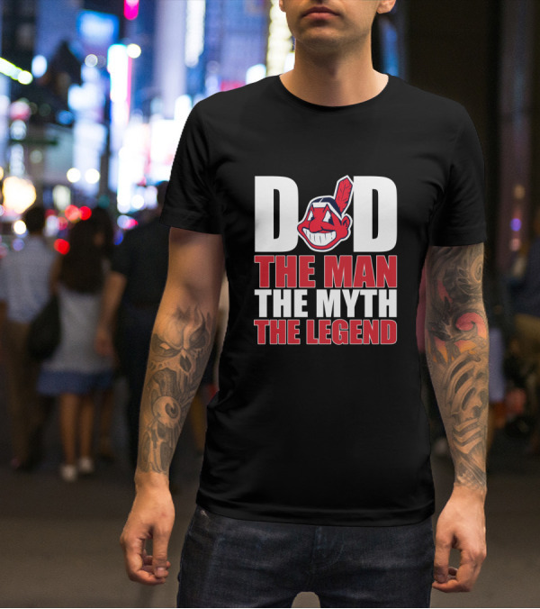 Dad The Man The Myth The Legend Indians T-Shirt