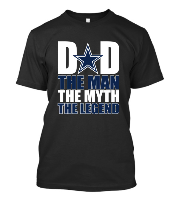 Dallas Cowboys Dad The Man The Myth The Legend T-Shirt
