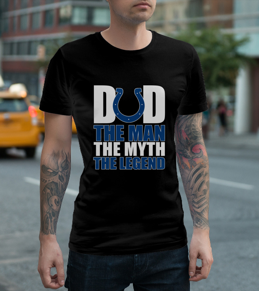 Indianapolis Colts Dad The Man The Myth The Legend T-Shirt