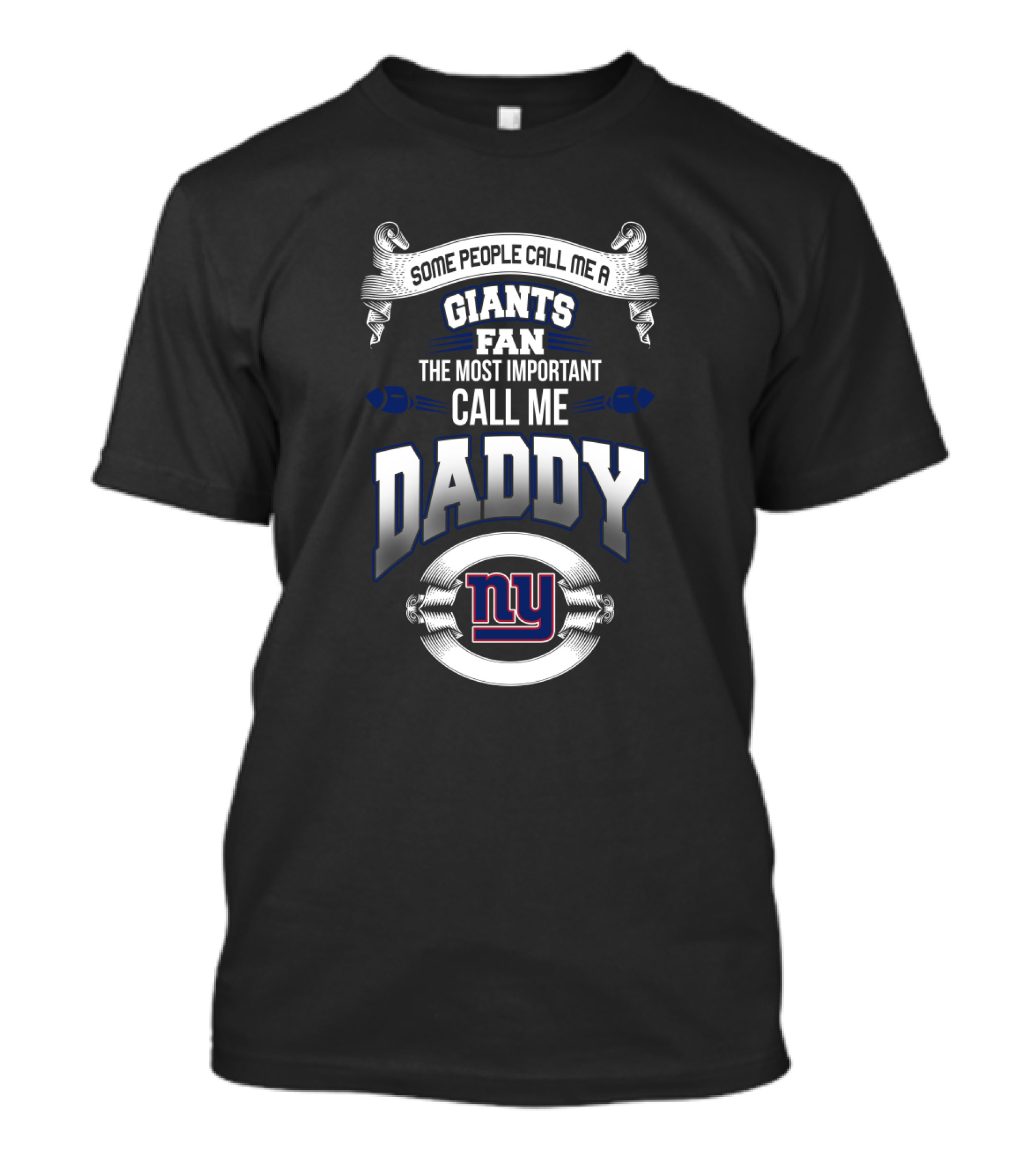 Some People Call Me A Giants Fan The Most Important Call Me Daddy Ny T-Shirt