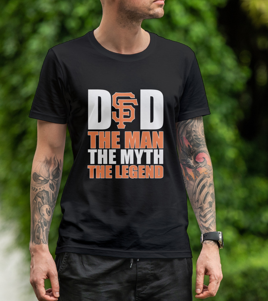 San Francisco Giants Dad The Man The Myth The Legend T-Shirt