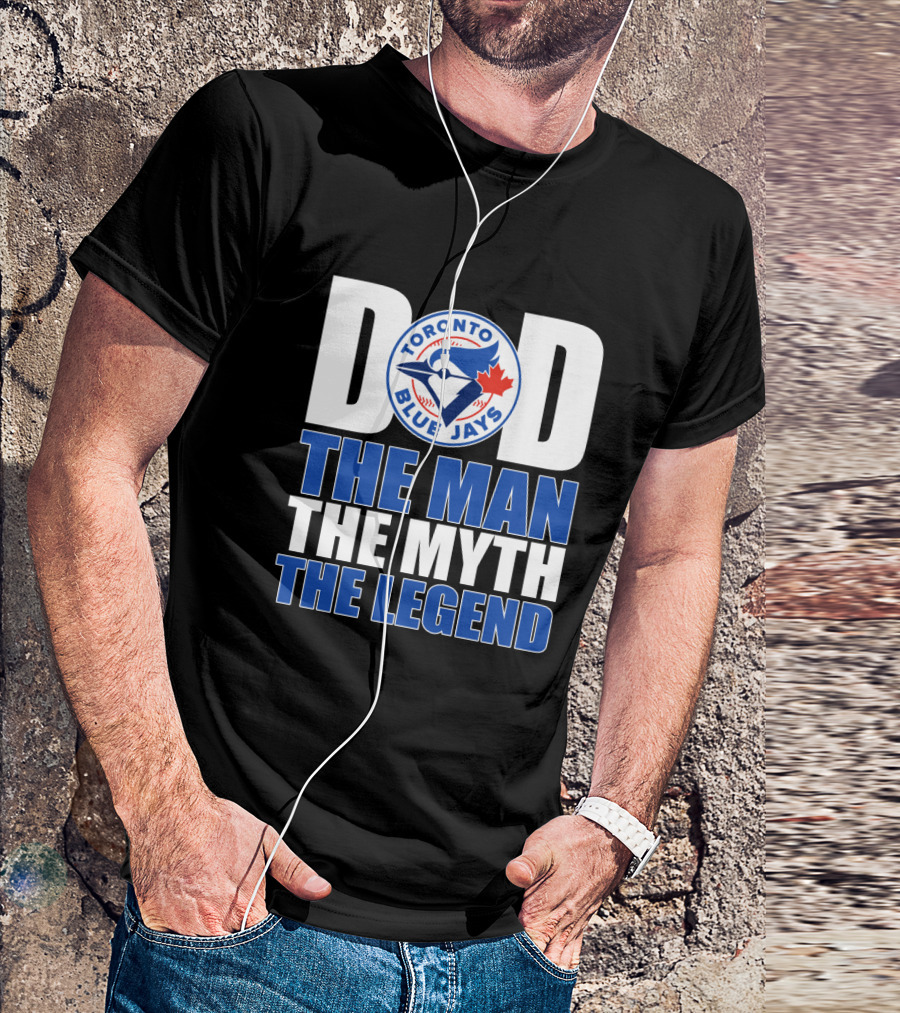 Toronto Blue Jays Dad The Man The Myth The Legend T-Shirt
