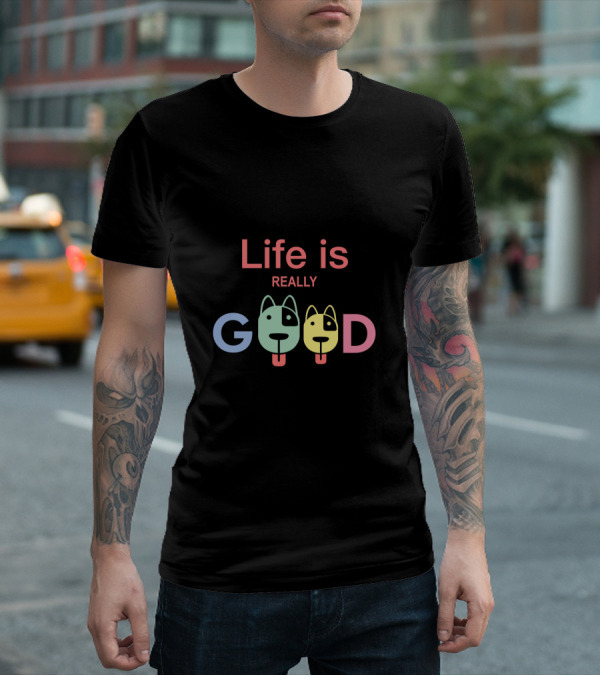 Life Is Really Good Colorful Dog Faces Text T-Shirt
