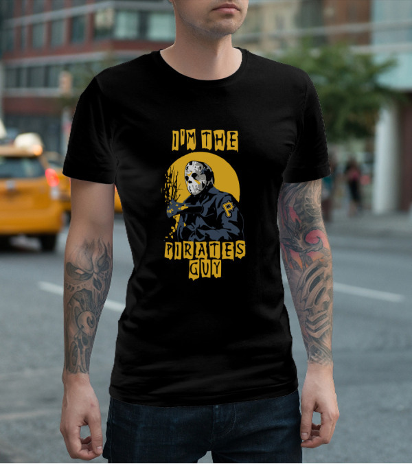 I'm The Pirates Guy Jason Voorhees Pittsburgh Pirates T-Shirt