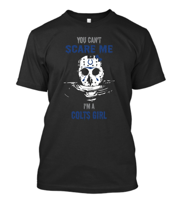 You Can't Scare Me I'm A Colts Girl Jason Voorhees Mask Indianapolis Colts T-Shirt