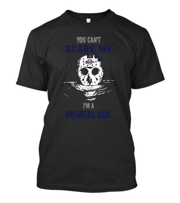 You Can't Scare Me I'm A Brewers Girl Jason Mask T-Shirt