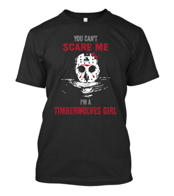 You Can't Scare Me I'm A Timberwolves Girl Jason Mask T-Shirt