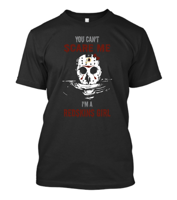 You Can’t Scare Me I’m A Redskins Girl T-Shirt