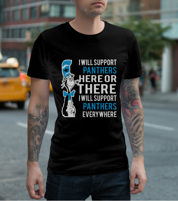 Cat In The Hat I Will Support Panthers Here Or There I Will Support Panthers Everywhere T-Shirt
