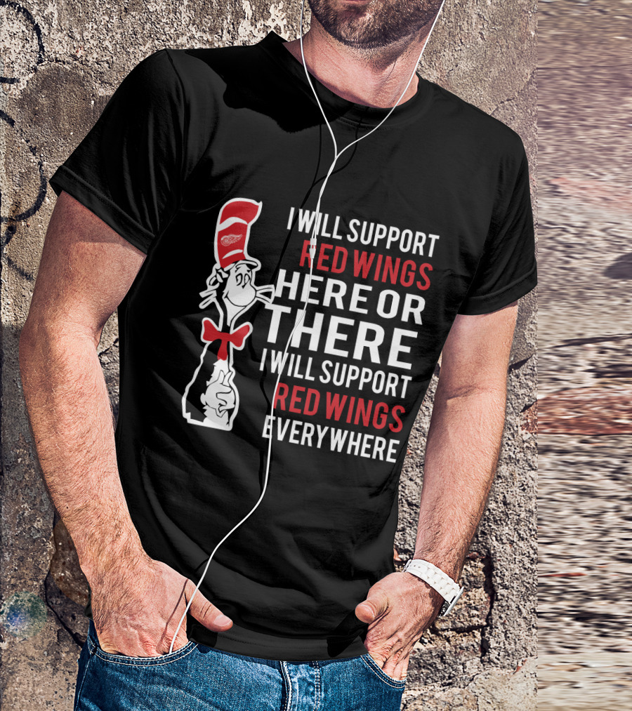 I Will Support Red Wings Here Or There Dr. Seuss Cat Red Wings Everywhere T-Shirt