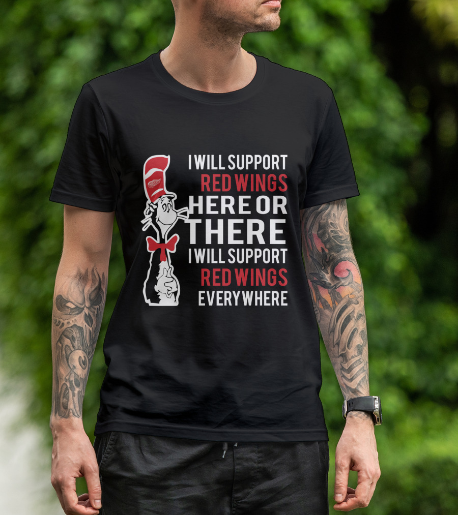I Will Support Red Wings Here Or There Dr. Seuss Cat Red Wings Everywhere T-Shirt