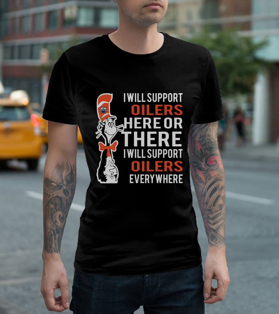 Dr Seuss Cat In The Hat I Will Support Oilers Everywhere Fans Edmonton Oilers T-Shirt