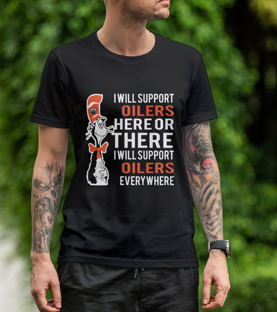 Dr Seuss Cat In The Hat I Will Support Oilers Everywhere Fans Edmonton Oilers T-Shirt