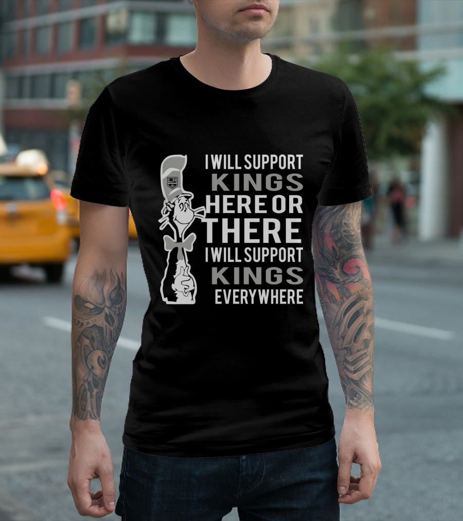I will support Los Angeles Kings here or there Dr Seuss Cat everywhere T-Shirt