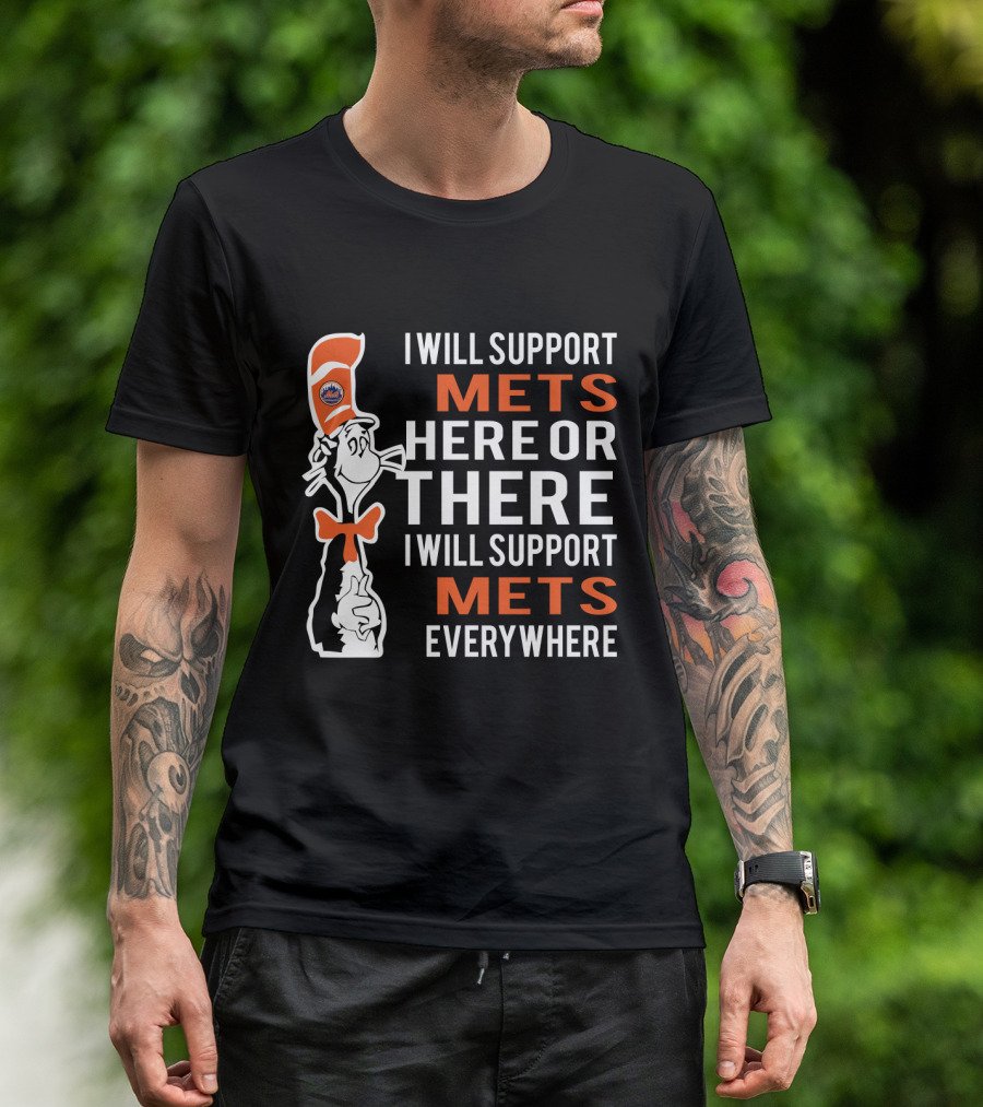 I Will Support Mets Here Or There Dr. Seuss Cat Mets Fans Everywhere T-Shirt
