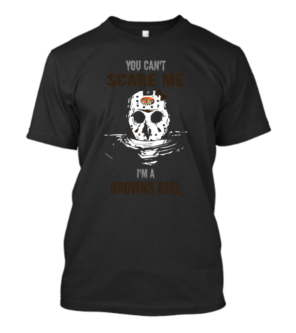 You Can't Scare Me I'm A Browns Girl T-Shirt