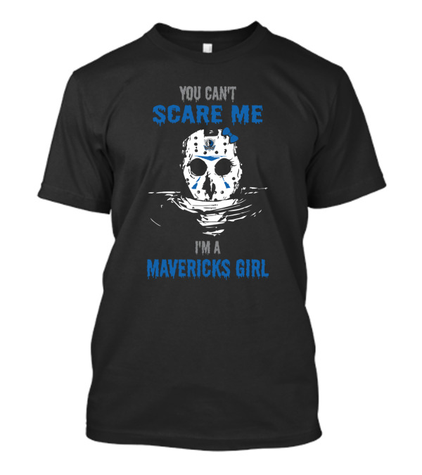 You Can't Scare Me I'm A Mavericks Girl T-Shirt