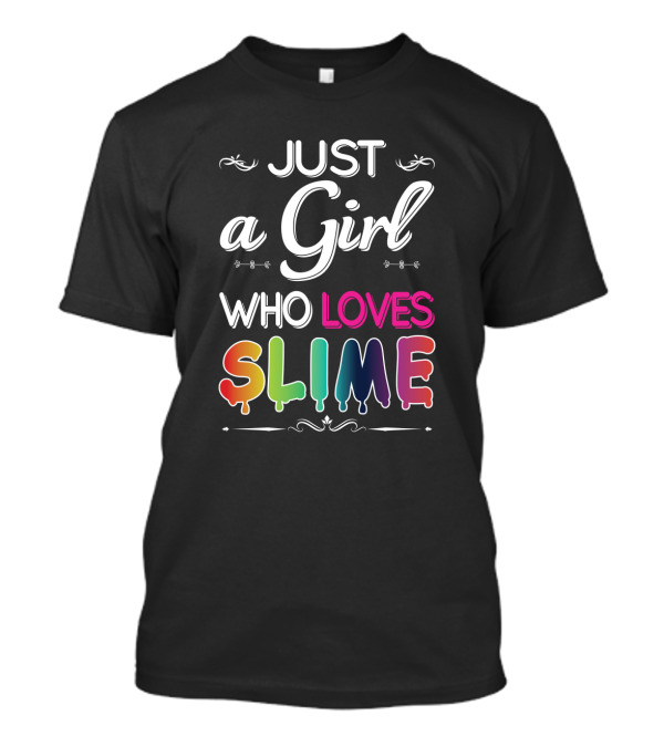 Just A Girl Who Loves Slime Rainbow Drip T-Shirt