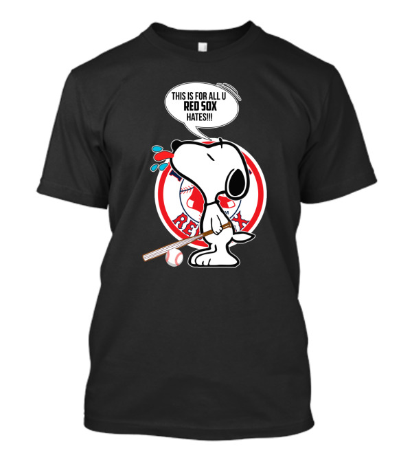Snoopy This Is For All U Red Sox Haters Baseball T-Shirt