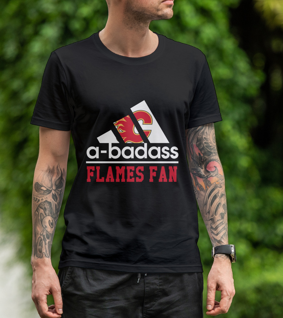 A-Badass Calgary Flames Fan Flames Fan T-Shirt