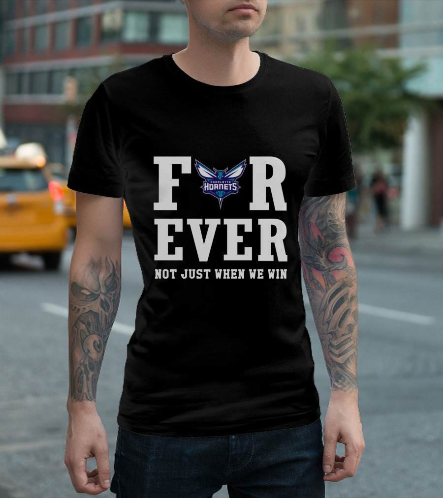 Charlotte Hornets Forever Not Just When We Win T-Shirt
