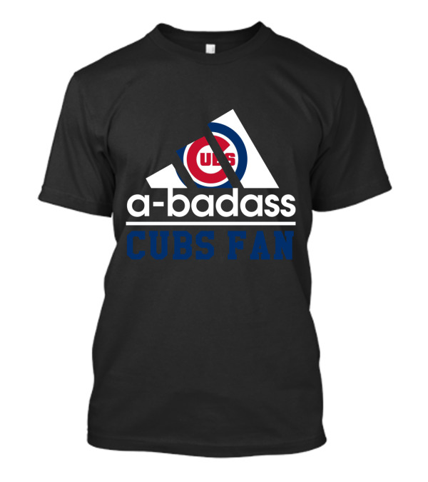 Chicago Cubs Fan A-Badass T-Shirt