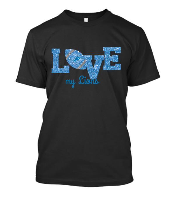 Love My Lions Football Detroit Lions Fans T-Shirt