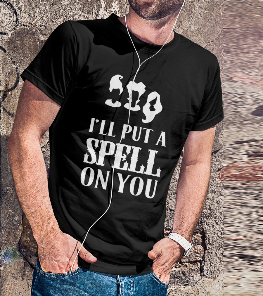 I'll Put A Spell On You Hocus Pocus Sanderson Sisters T-Shirt