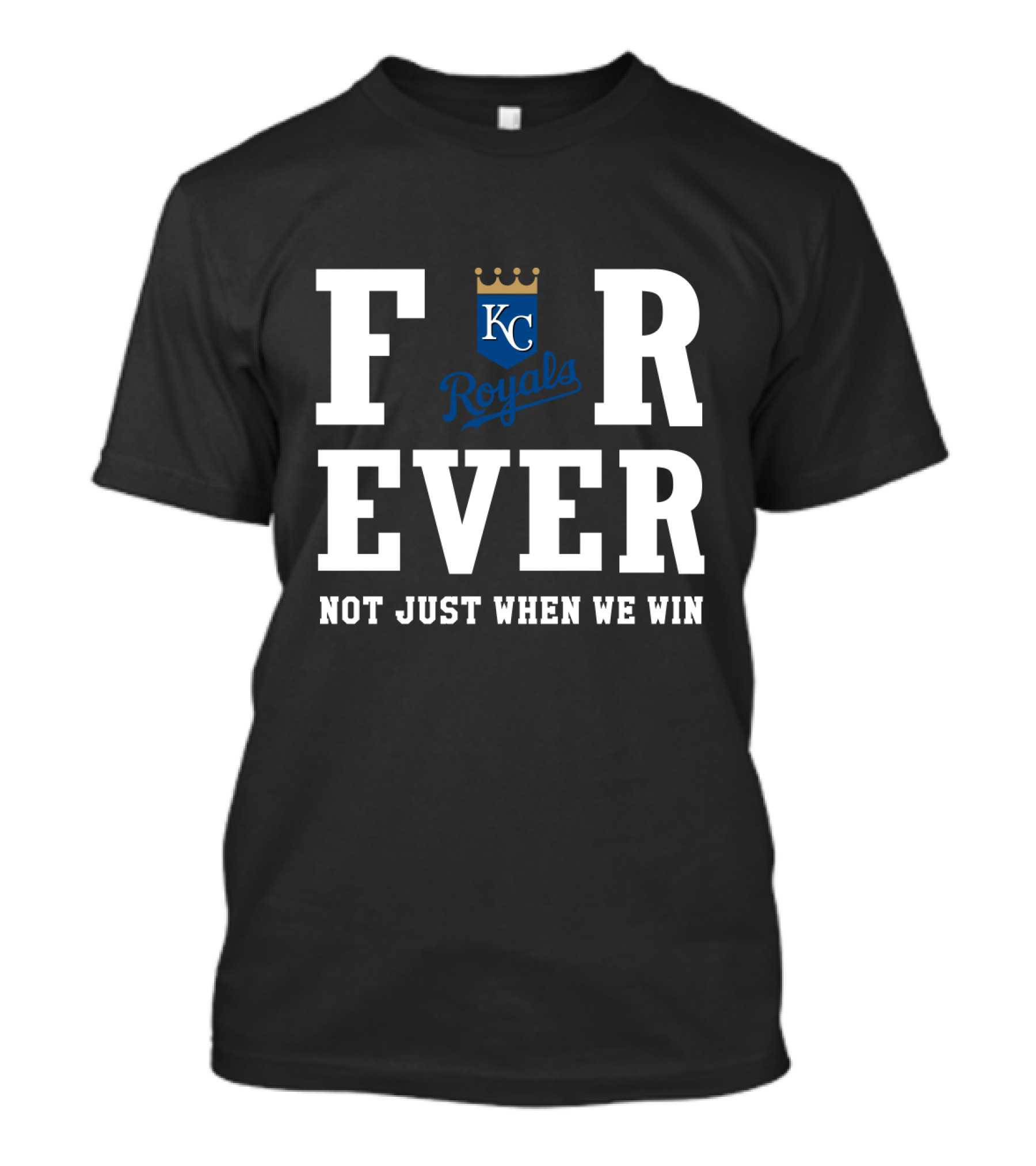 Kansas City Royals Forever Not Just When We Win KC T-Shirt