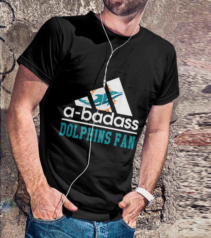 A-Badass Dolphins Fan Miami Dolphins Cool For Fans T-Shirt