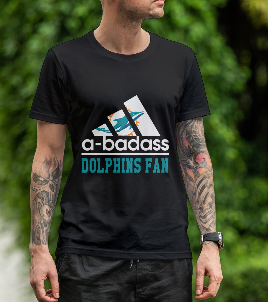 A-Badass Dolphins Fan Miami Dolphins Cool For Fans T-Shirt