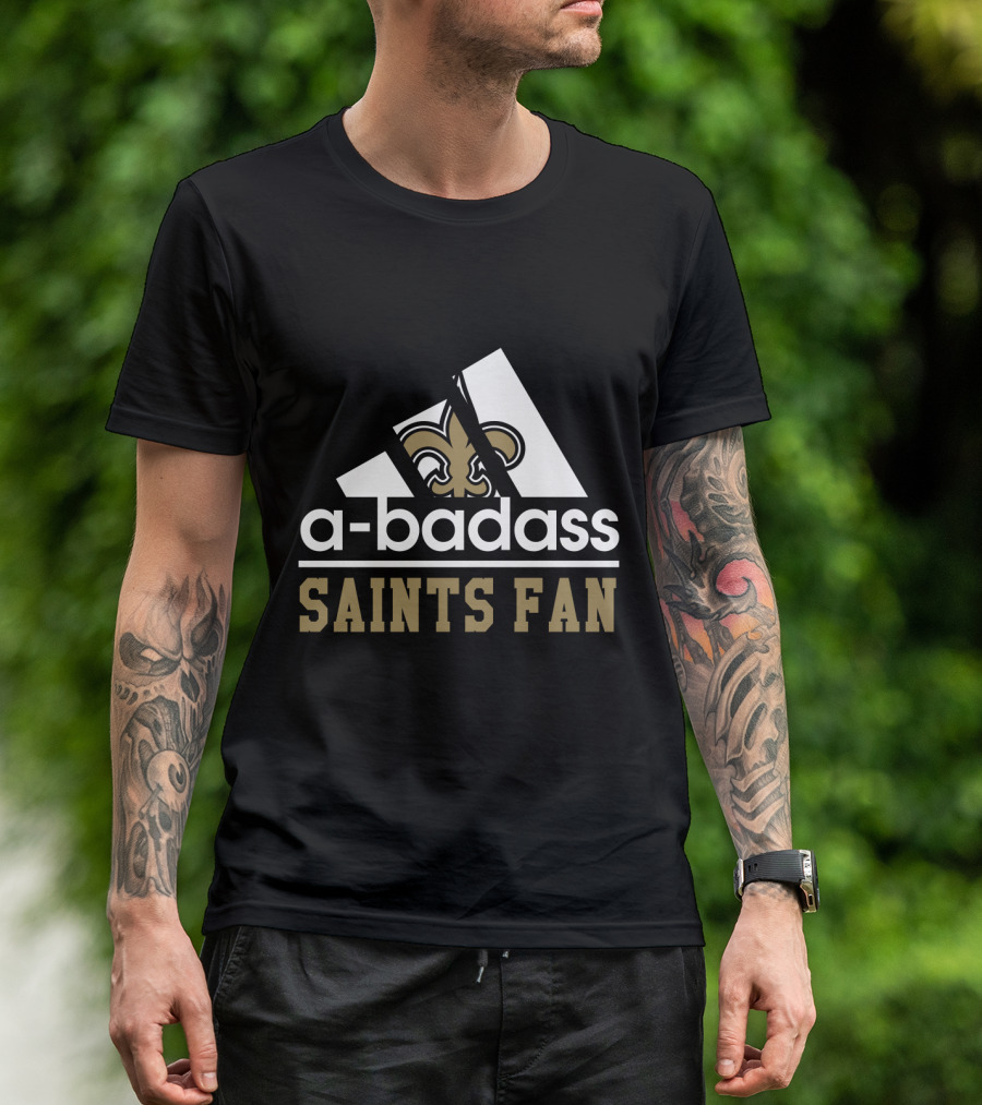 A-Badass Saints Fan New Orleans Saints Cool For Fans T-Shirt