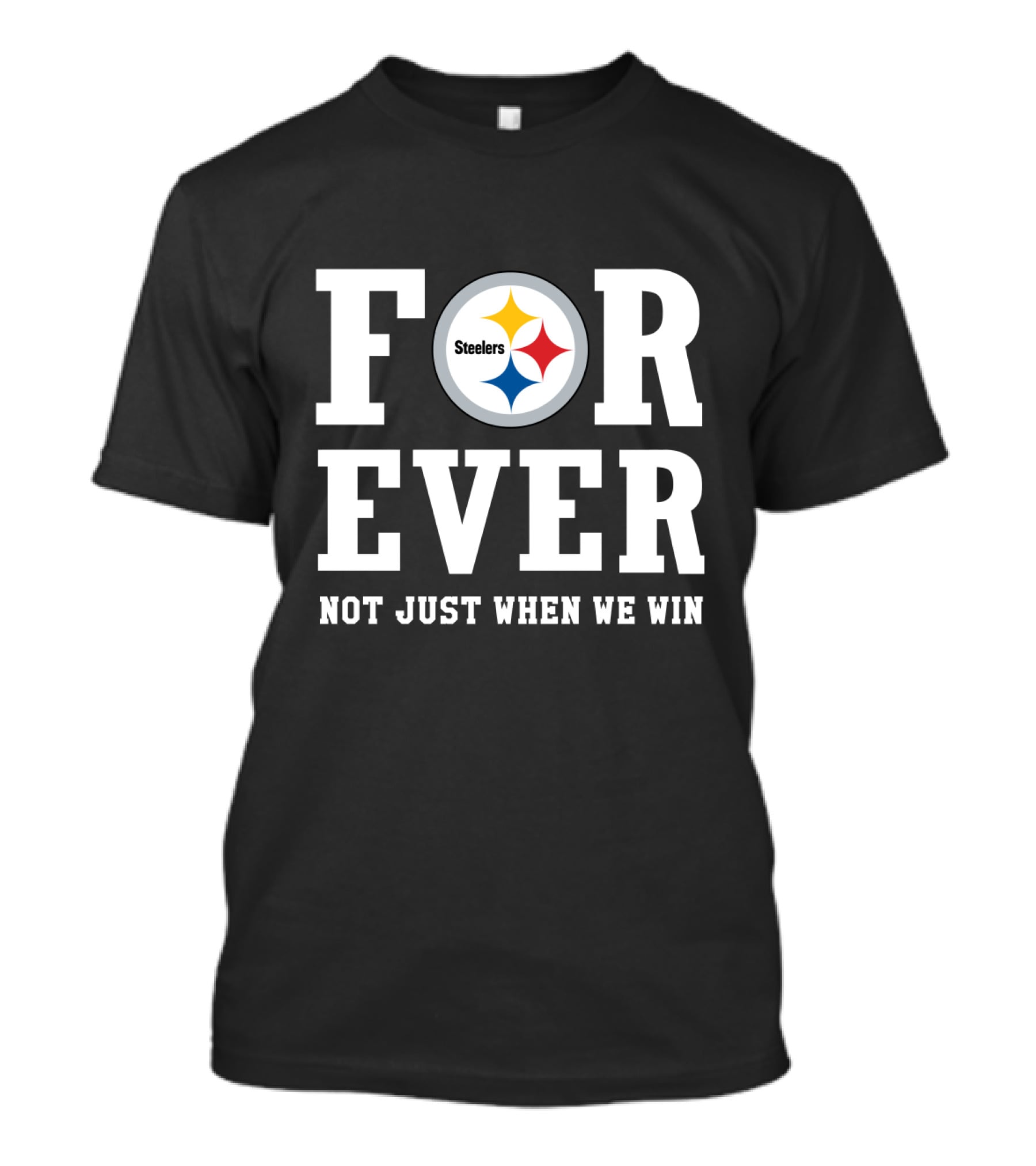 Pittsburgh Steelers Forever Not Just When We Win T-Shirt