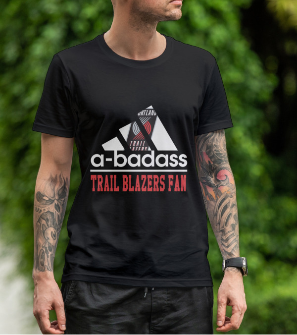 Portland Trail A-Badass Trail Blazers Fan T-Shirt