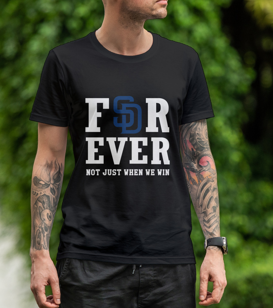 San Diego Padres Forever Not Just When We Win T-Shirt