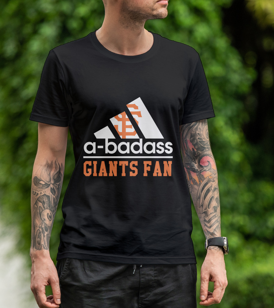 San Francisco Giants Fan A-Badass T-Shirt