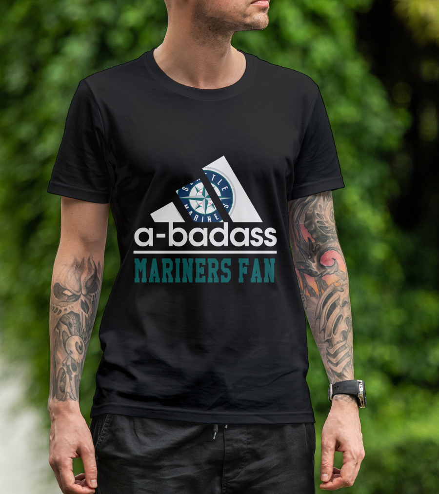 Seattle Mariners Fan A-Badass T-Shirt