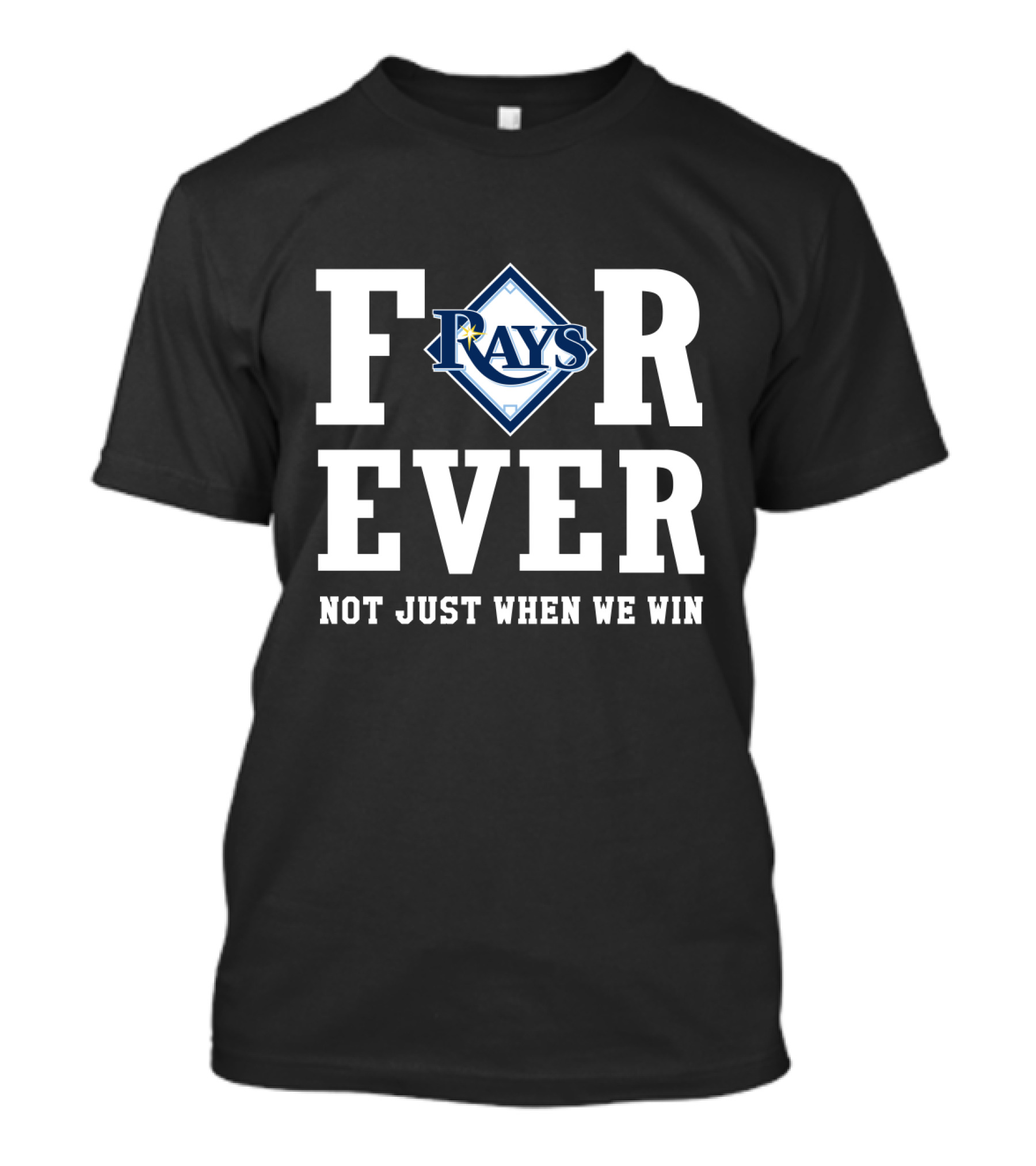 Tampa Bay Rays Forever Not Just When We Win T-Shirt