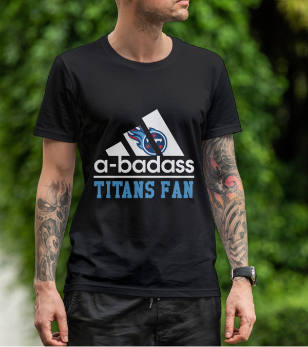 A-Badass Tennessee Titans Fan T-Shirt