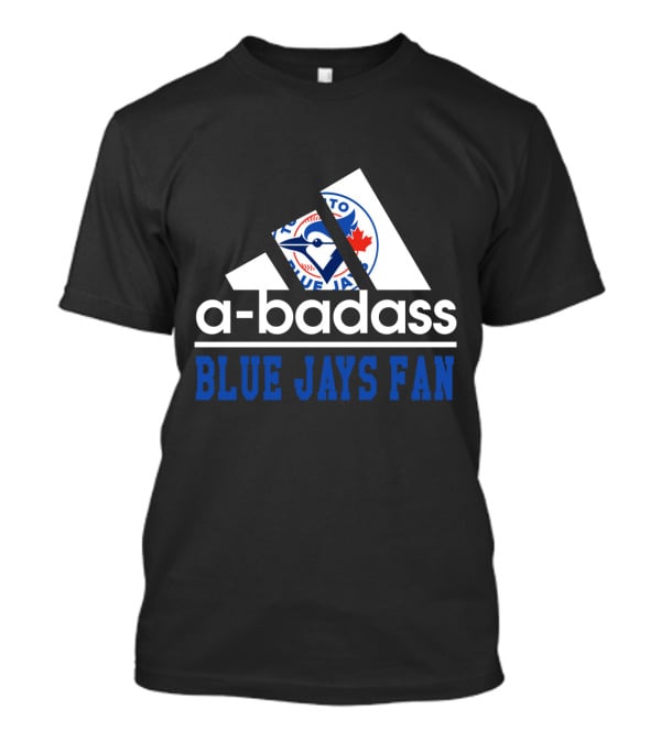 Toronto Blue Jays A-Badass Fan T-Shirt